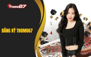 Hướng Dẫn Đăng Ký Thomo67 Chi Tiết Cho Người Mới