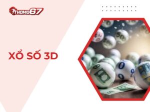 Hướng Dẫn Cách Chơi Xổ Số 3D Tại Thomo67 Dễ Hiểu Nhất