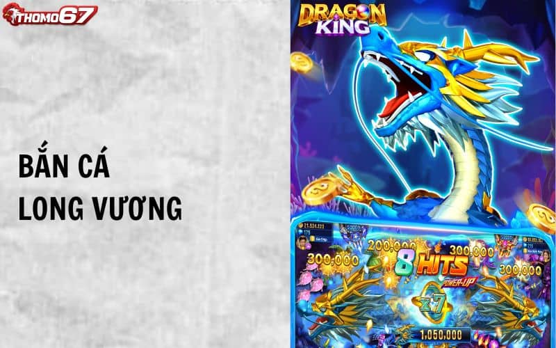 Bắn Cá Long Vương - Chinh Phục Đại Dương Vô Tận Cùng Thomo67