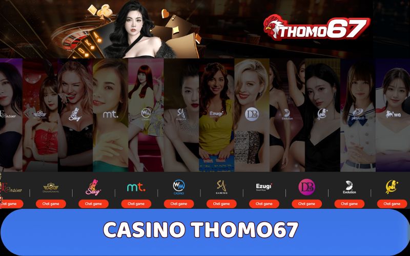 Casino Thomo67 là sòng bài trực tuyến số 1 hiện nay