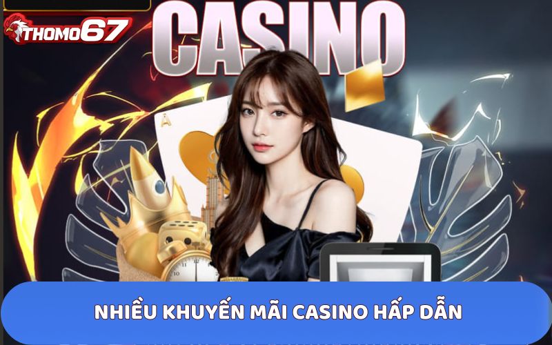 Khuyến mãi cực khủng khi tham gia casino Thomo67