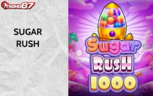 Sugar Rush - Game Nổ Hũ Trực Tuyến Hot Hit Hàng Đầu Tại Thomo67