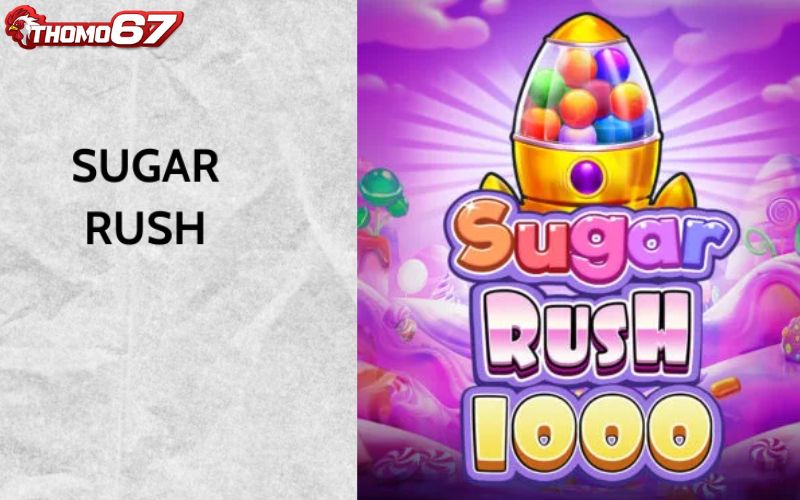 Sugar Rush - Game Nổ Hũ Trực Tuyến Hot Hit Hàng Đầu Tại Thomo67