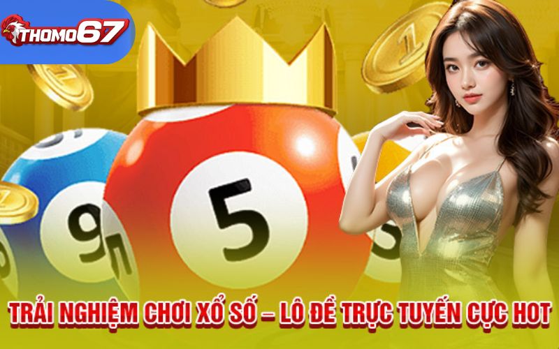 Xổ số thomo67 cung cấp các trò chơi xổ số, lô đề online cực hot