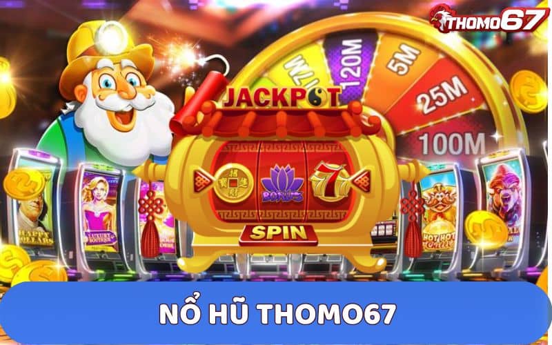 Nổ hũ Thomo67 là sản phẩm slot game giải trí hấp dẫn